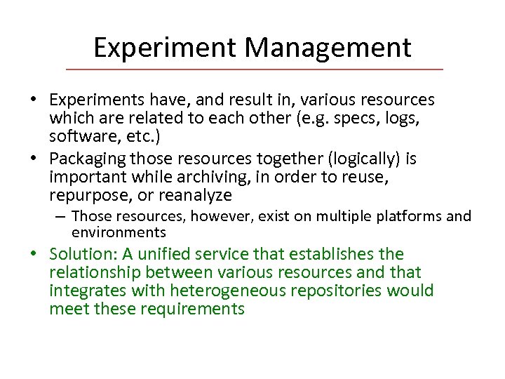 Experiment Management • Experiments have, and result in, various resources which are related to