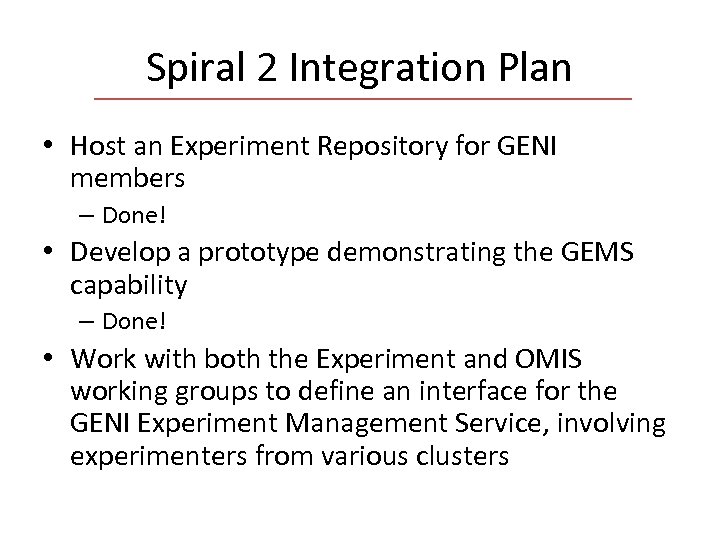 Spiral 2 Integration Plan • Host an Experiment Repository for GENI members – Done!