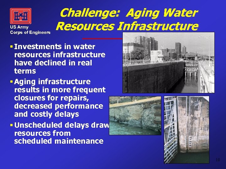 US Army Corps of Engineers Challenge: Aging Water Resources Infrastructure § Investments in water