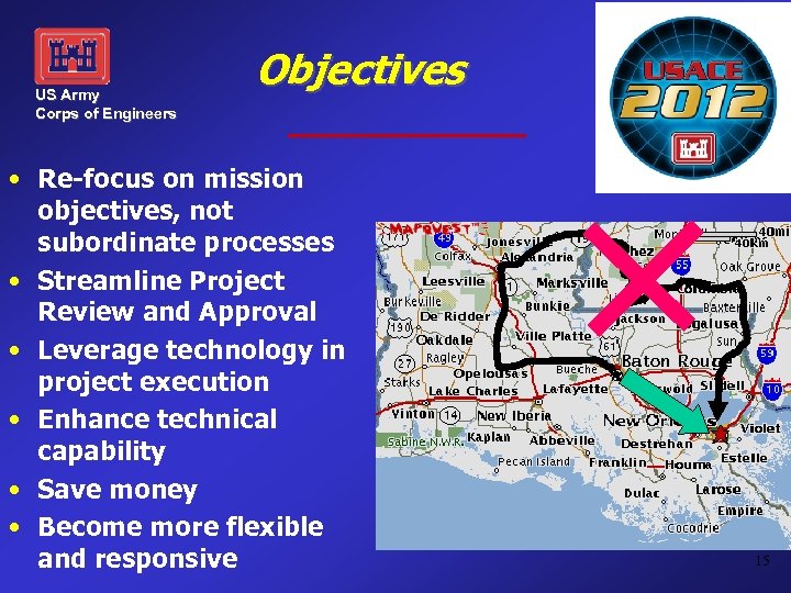 US Army Corps of Engineers Objectives • Re-focus on mission objectives, not subordinate processes