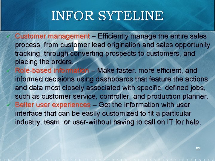 INFOR SYTELINE ü ü ü Customer management – Efficiently manage the entire sales process,