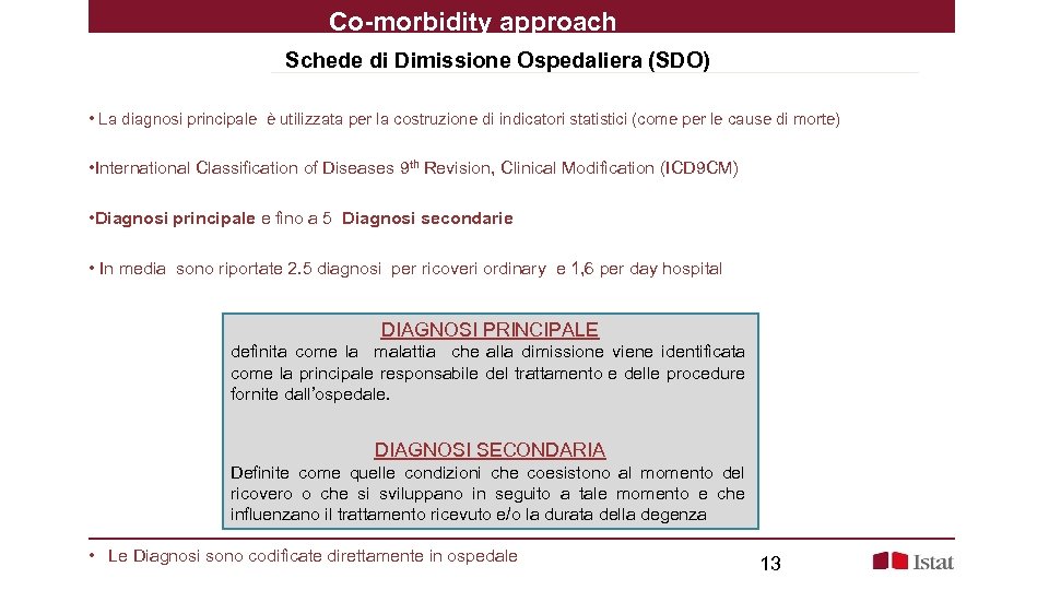 Co-morbidity approach Schede di Dimissione Ospedaliera (SDO) • La diagnosi principale è utilizzata per