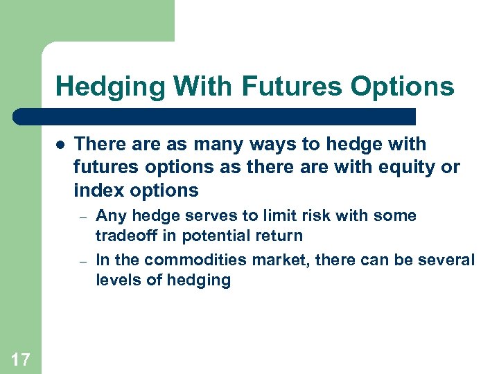 Hedging With Futures Options l There as many ways to hedge with futures options