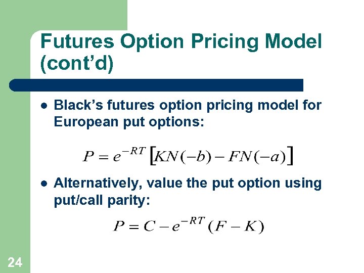 Futures Option Pricing Model (cont’d) l l 24 Black’s futures option pricing model for