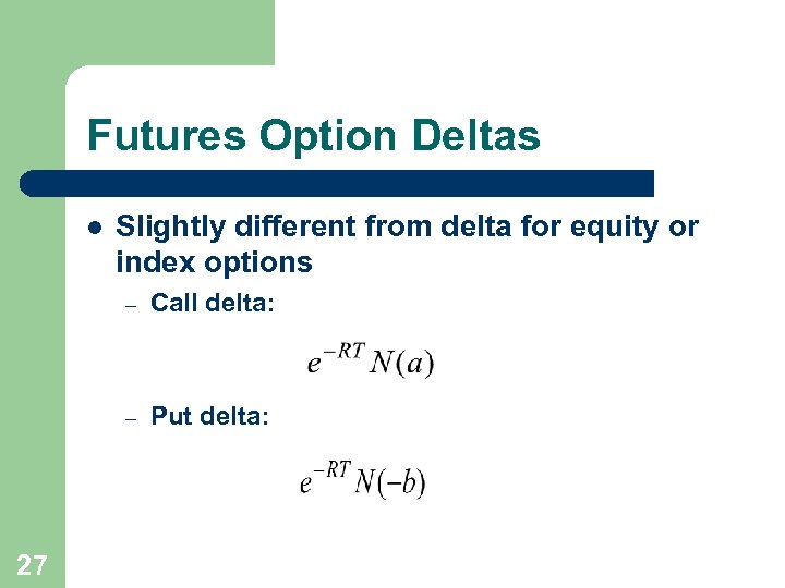 Futures Option Deltas l Slightly different from delta for equity or index options –