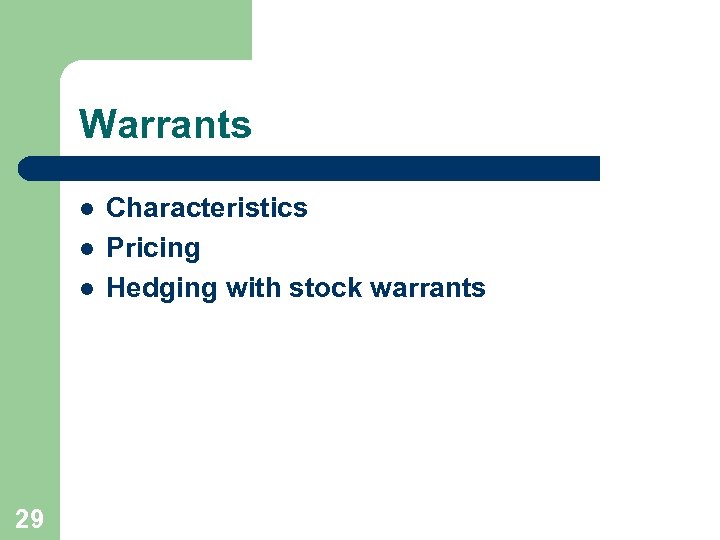 Warrants l l l 29 Characteristics Pricing Hedging with stock warrants 