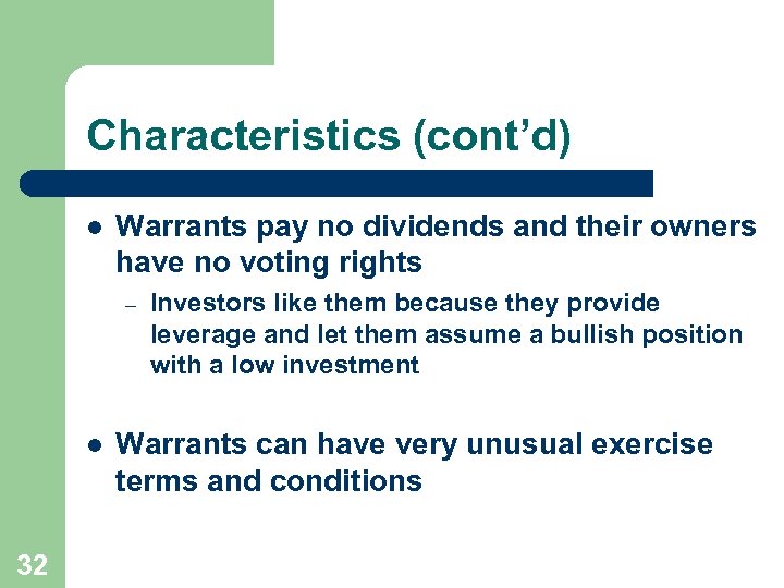 Characteristics (cont’d) l Warrants pay no dividends and their owners have no voting rights