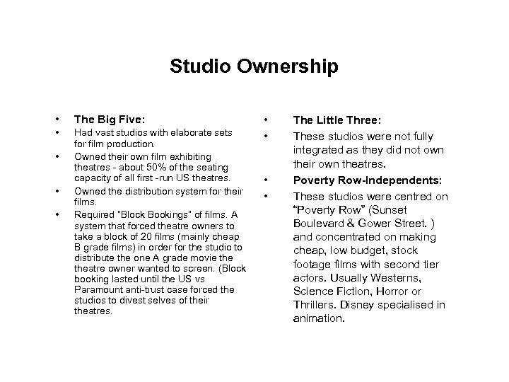 Studio Ownership • The Big Five: • Had vast studios with elaborate sets for