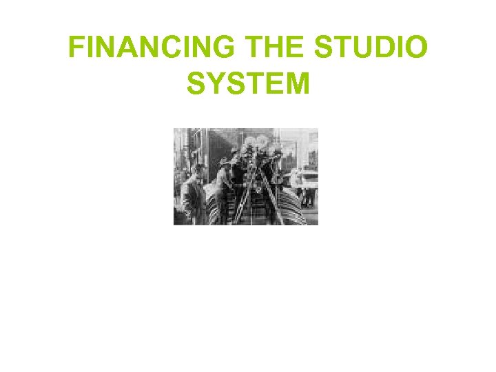 FINANCING THE STUDIO SYSTEM 