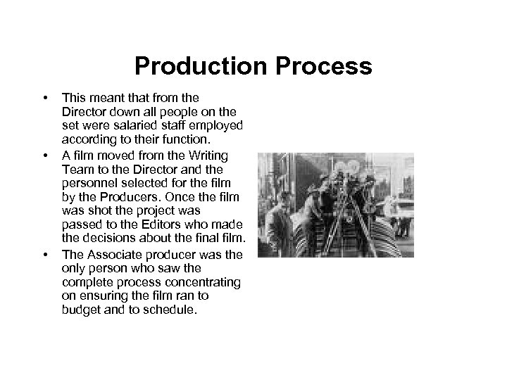 Production Process • • • This meant that from the Director down all people