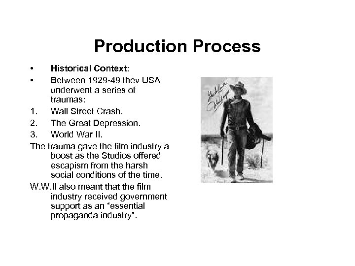 Production Process • • Historical Context: Between 1929 -49 thev USA underwent a series