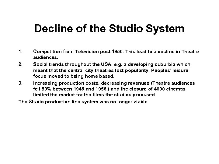 Decline of the Studio System 1. Competition from Television post 1950. This lead to