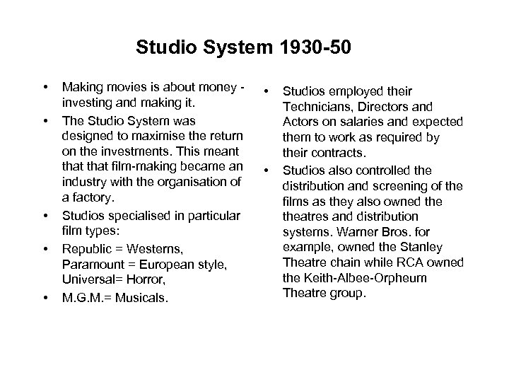 Studio System 1930 -50 • • • Making movies is about money investing and