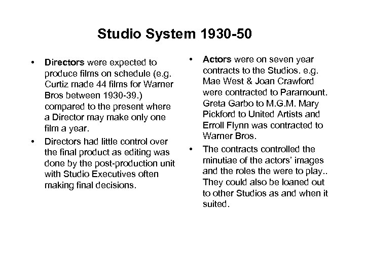 Studio System 1930 -50 • • Directors were expected to produce films on schedule