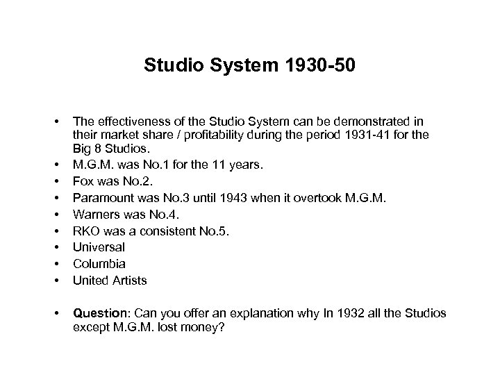 Studio System 1930 -50 • • • The effectiveness of the Studio System can