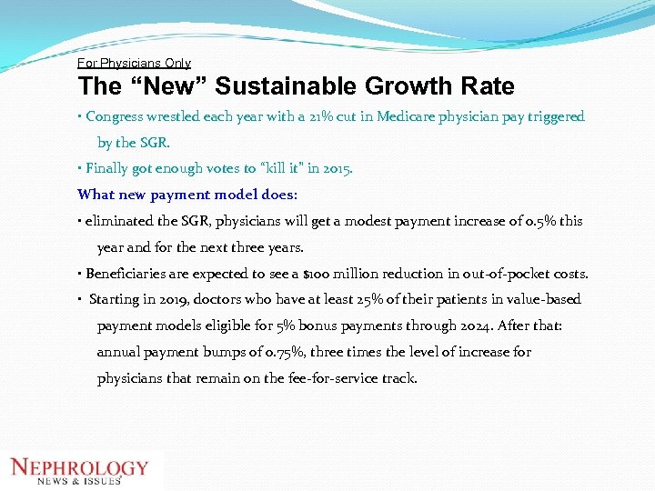 For Physicians Only The “New” Sustainable Growth Rate • Congress wrestled each year with