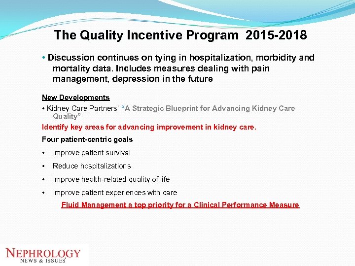 The Quality Incentive Program 2015 -2018 • Discussion continues on tying in hospitalization, morbidity