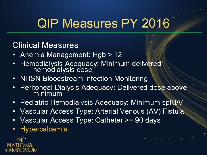 QIP Measures PY 2016 Clinical Measures • Anemia Management: Hgb > 12 • Hemodialysis