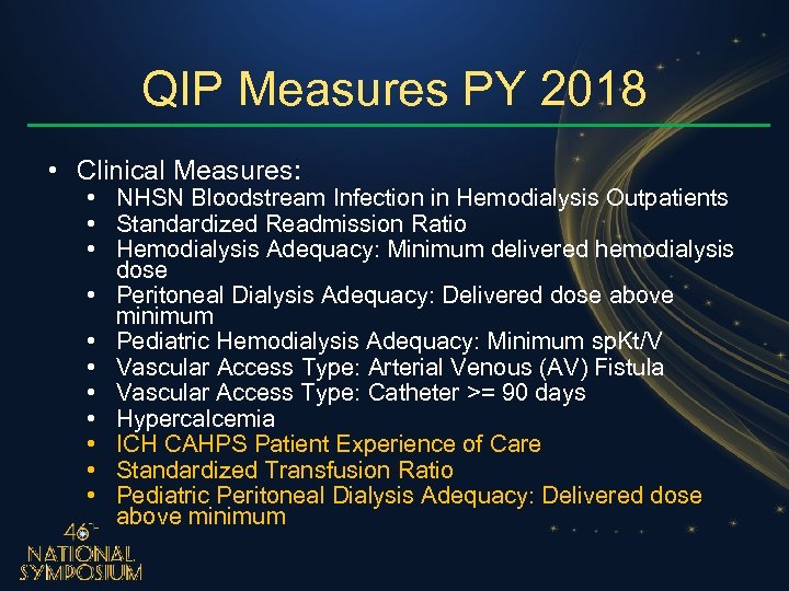 QIP Measures PY 2018 • Clinical Measures: • NHSN Bloodstream Infection in Hemodialysis Outpatients