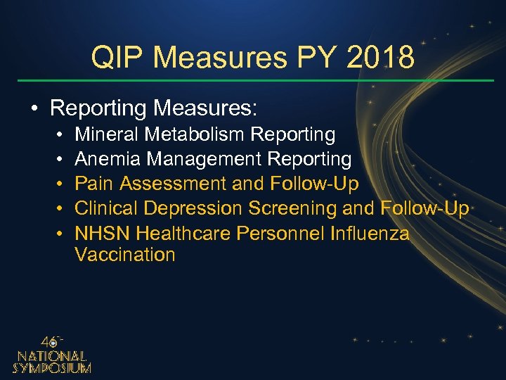 QIP Measures PY 2018 • Reporting Measures: • • • Mineral Metabolism Reporting Anemia