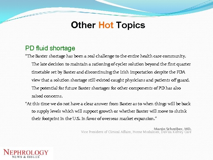 Other Hot Topics PD fluid shortage “The Baxter shortage has been a real challenge