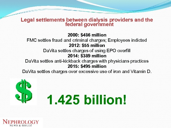 Legal settlements between dialysis providers and the federal government 2000: $486 million FMC settles