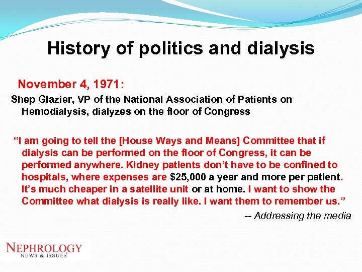 History of politics and dialysis November 4, 1971: Shep Glazier, VP of the National