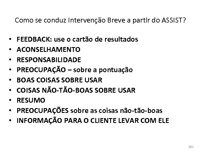Como se conduz Intervenção Breve a partir do ASSIST? • • • FEEDBACK: use