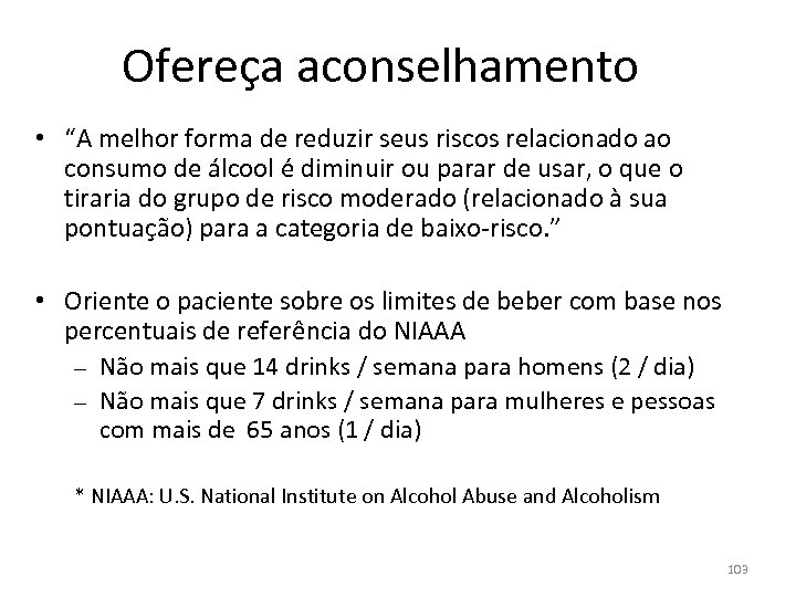 Ofereça aconselhamento • “A melhor forma de reduzir seus riscos relacionado ao consumo de