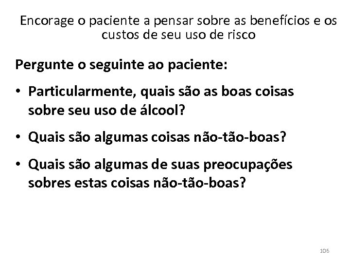 Encorage o paciente a pensar sobre as benefícios e os custos de seu uso