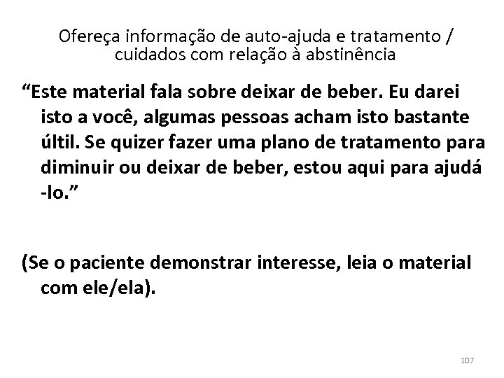 Ofereça informação de auto-ajuda e tratamento / cuidados com relação à abstinência “Este material