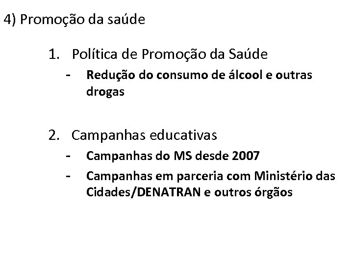 4) Promoção da saúde 1. Política de Promoção da Saúde - Redução do consumo