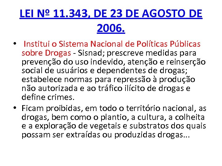 LEI Nº 11. 343, DE 23 DE AGOSTO DE 2006. • Institui o Sistema