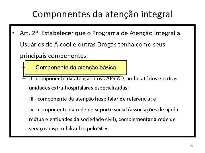 Componentes da atenção integral • Art. 2º Estabelecer que o Programa de Atenção Integral