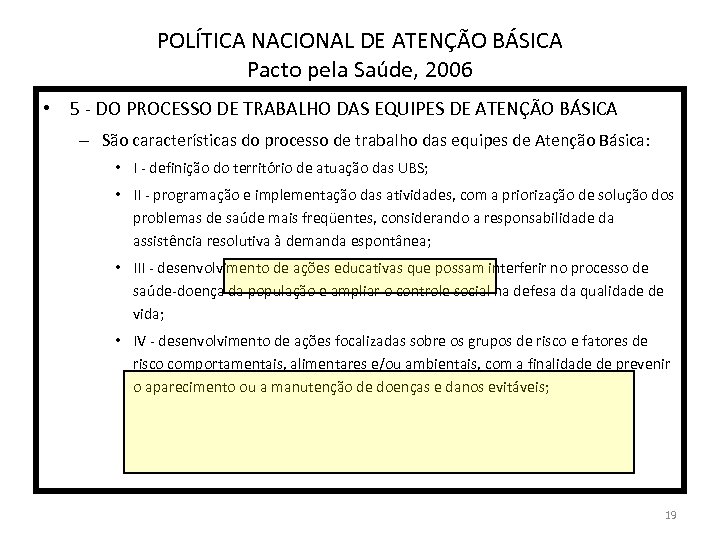 POLÍTICA NACIONAL DE ATENÇÃO BÁSICA Pacto pela Saúde, 2006 • 5 - DO PROCESSO