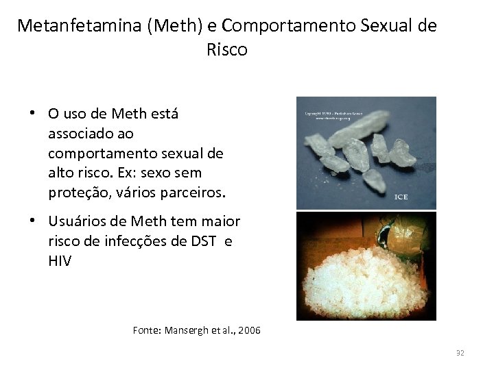 Metanfetamina (Meth) e Comportamento Sexual de Risco • O uso de Meth está associado