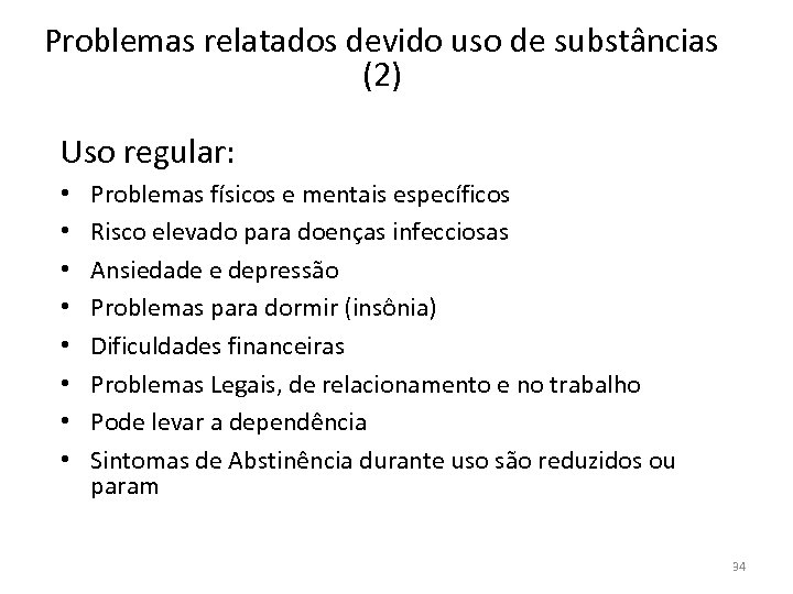 Problemas relatados devido uso de substâncias (2) Uso regular: • • Problemas físicos e