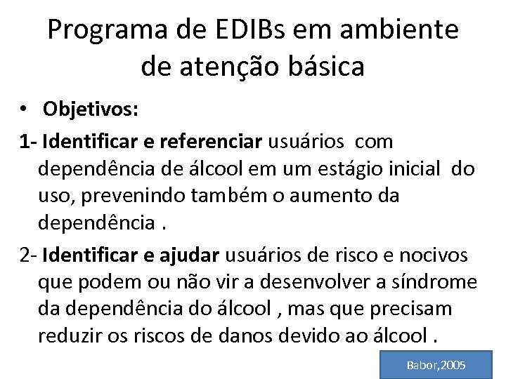 Programa de EDIBs em ambiente de atenção básica • Objetivos: 1 - Identificar e