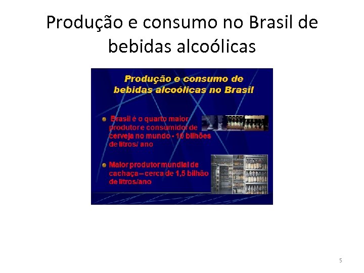 Produção e consumo no Brasil de bebidas alcoólicas 5 