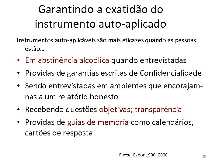 Garantindo a exatidão do instrumento auto-aplicado Instrumentos auto-aplicáveis são mais eficazes quando as pessoas