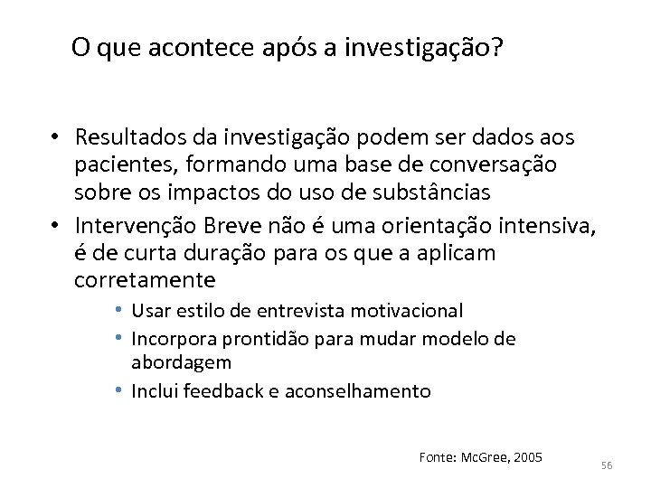 O que acontece após a investigação? • Resultados da investigação podem ser dados aos