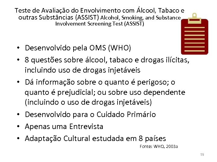 Teste de Avaliação do Envolvimento com Álcool, Tabaco e outras Substâncias (ASSIST) Alcohol, Smoking,