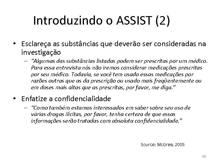 Introduzindo o ASSIST (2) • Esclareça as substâncias que deverão ser consideradas na investigação