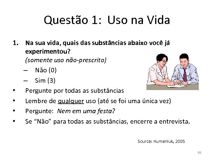 Questão 1: Uso na Vida 1. Na sua vida, quais das substâncias abaixo você