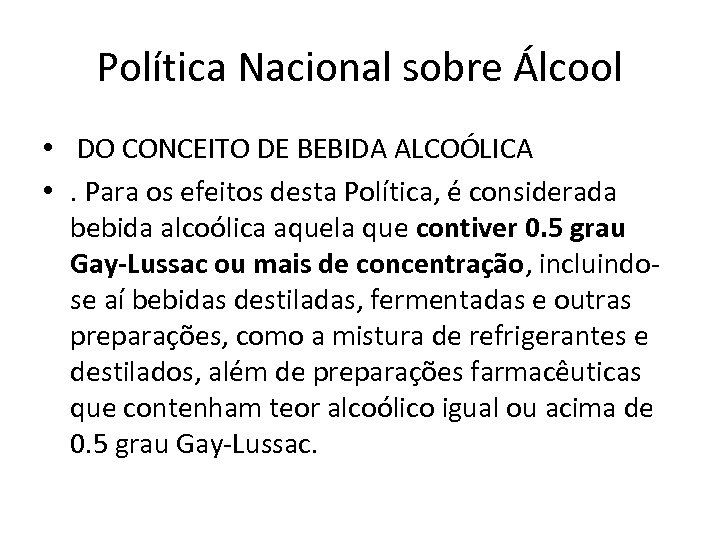 Política Nacional sobre Álcool • DO CONCEITO DE BEBIDA ALCOÓLICA • . Para os