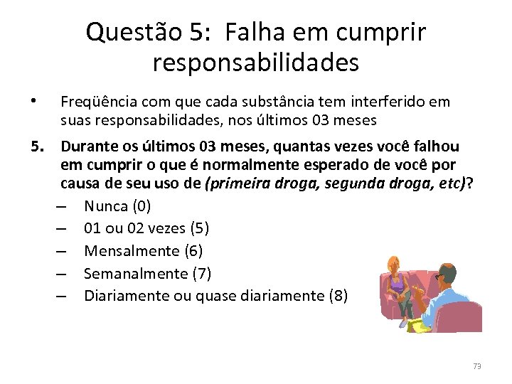 Questão 5: Falha em cumprir responsabilidades • Freqüência com que cada substância tem interferido