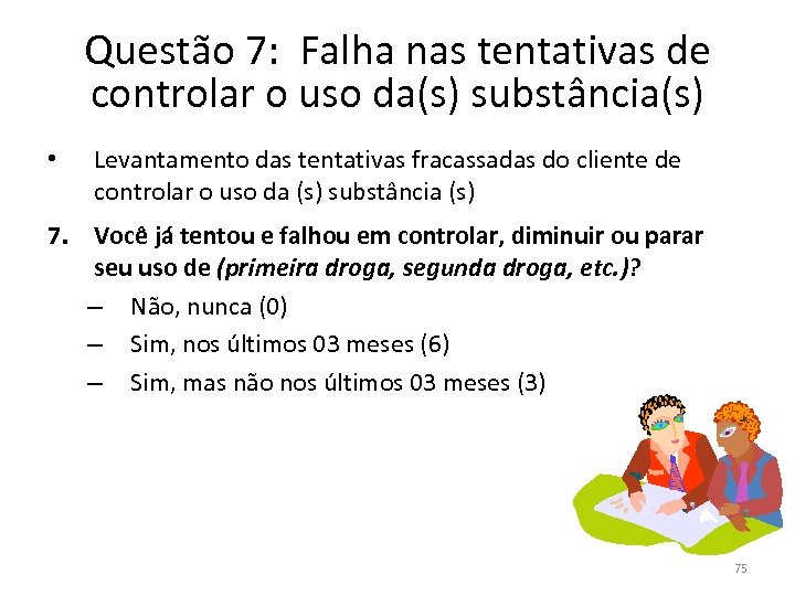 Questão 7: Falha nas tentativas de controlar o uso da(s) substância(s) • Levantamento das