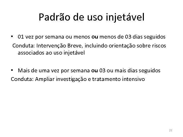 Padrão de uso injetável • 01 vez por semana ou menos de 03 dias