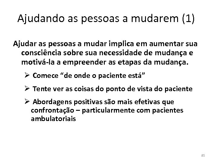 Ajudando as pessoas a mudarem (1) Ajudar as pessoas a mudar implica em aumentar