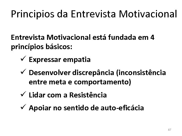 Principios da Entrevista Motivacional está fundada em 4 princípios básicos: ü Expressar empatia ü